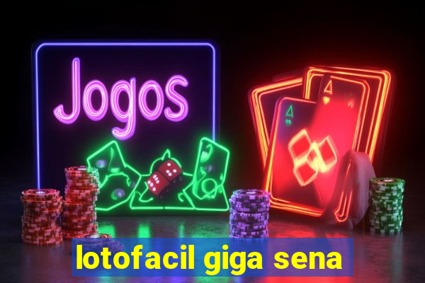 lotofacil giga sena